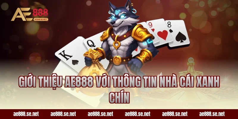 Giới thiệu AE888 với thông tin nhà cái xanh chín
