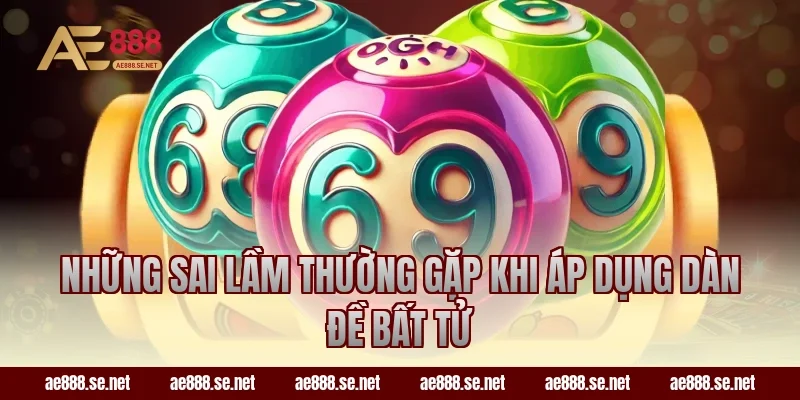 Những sai lầm thường gặp khi áp dụng dàn đề bất tử